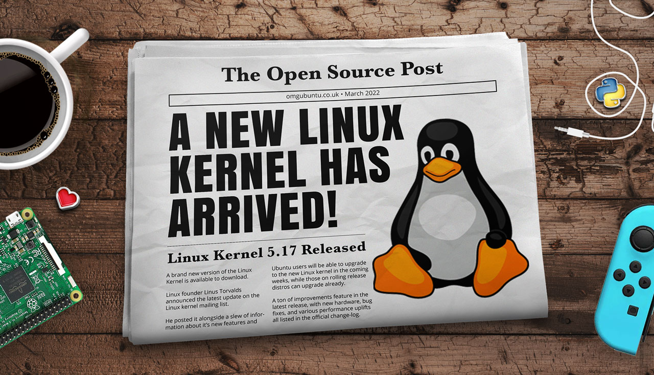 Linux Kernel 5.17 Released, With Major Security Fixes